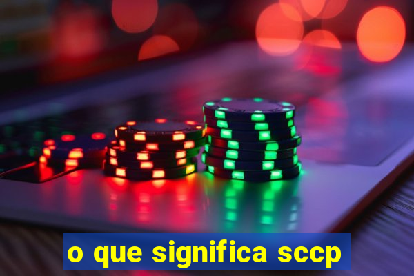 o que significa sccp